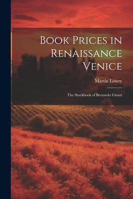 Book Prices in Renaissance Venice: The Stockbook of Bernardo Giunti