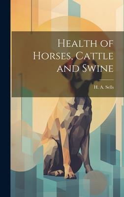 Health of Horses Cattle and Swine