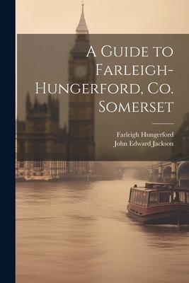 A Guide to Farleigh-Hungerford Co. Somerset