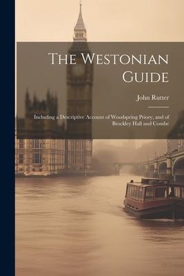 The Westonian Guide: Including a Descriptive Account of Woodspring Priory and of Brockley Hall and Combe