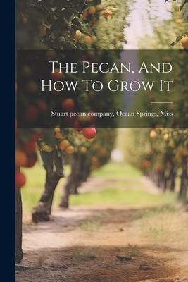 The Pecan And How To Grow It