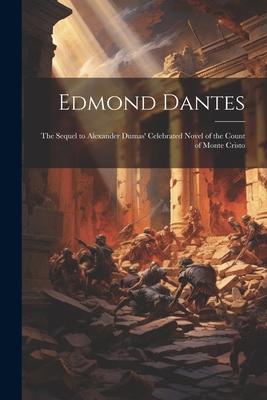 Edmond Dantes: The Sequel to Alexander Dumas‘ Celebrated Novel of the Count of Monte Cristo