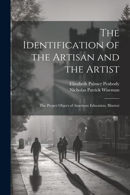 The Identification of the Artisan and the Artist: The Proper Object of American Education Illustrat