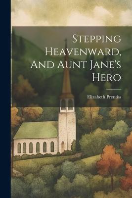 Stepping Heavenward And Aunt Jane‘s Hero