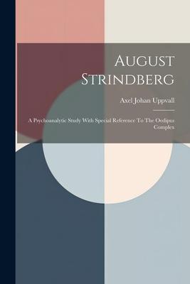 August Strindberg: A Psychoanalytic Study With Special Reference To The Oedipus Complex