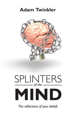 Splinters of the mind The reflections of your beliefs