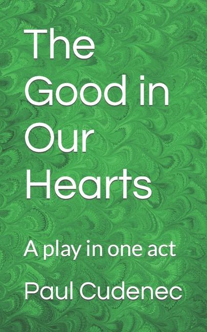 The Good in Our Hearts: A play in one act