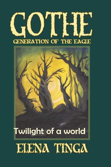 Gothe Generation of the Eagle: Twilight of a World