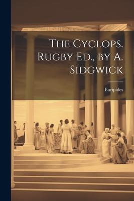 The Cyclops. Rugby Ed. by A. Sidgwick