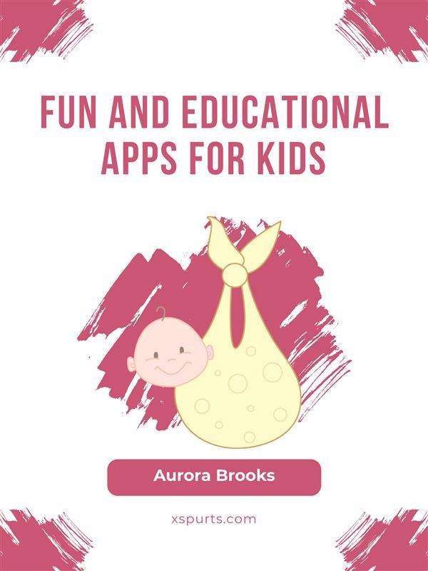 Fun and Educational Apps for Kids