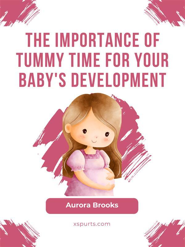 The Importance of Tummy Time for Your Baby‘s Development