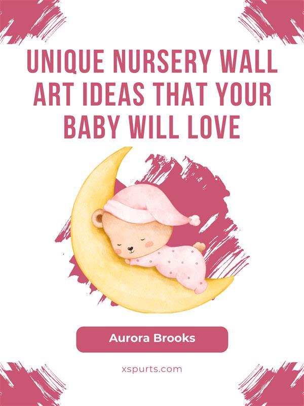 Unique Nursery Wall Art Ideas That Your Baby Will Love