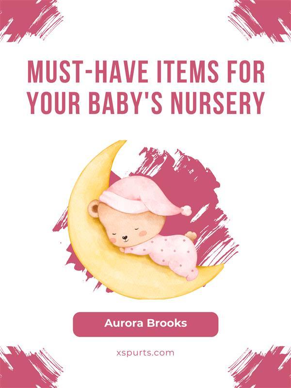 Must-Have Items for Your Baby‘s Nursery