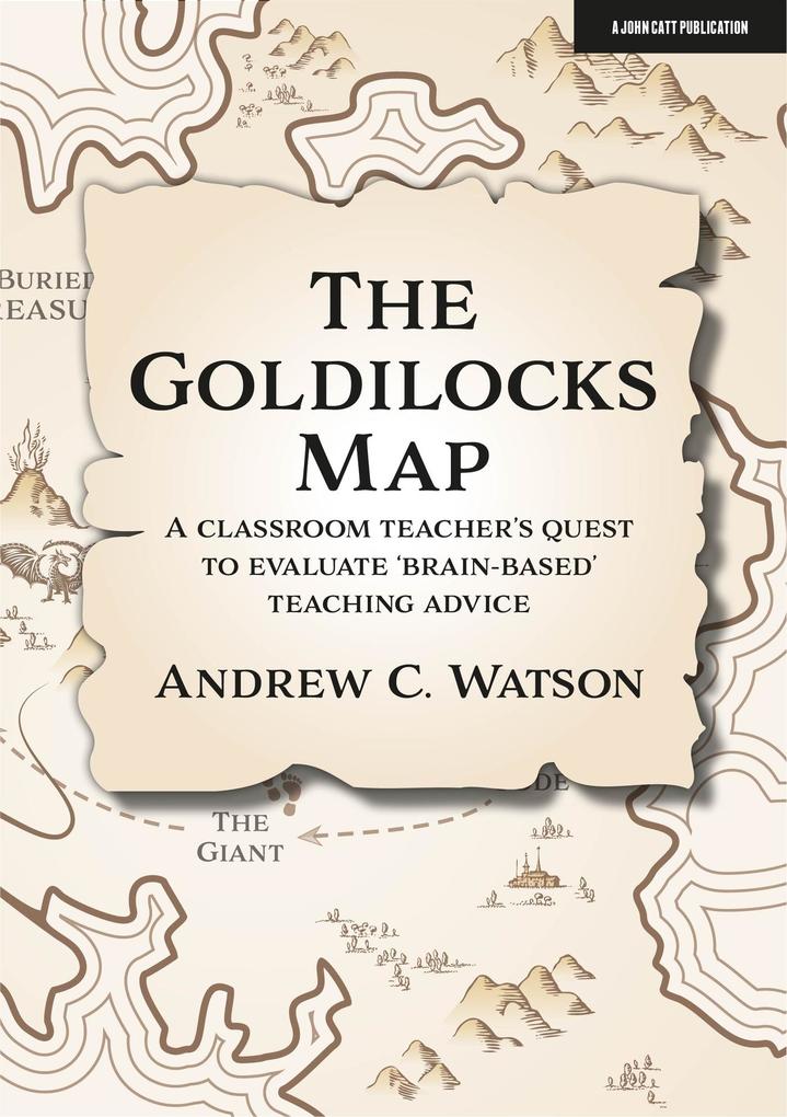 The Goldilocks Map: A classroom teacher‘s quest to evaluate ‘brain-based‘ teaching advice