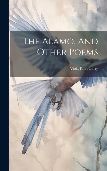 The Alamo And Other Poems