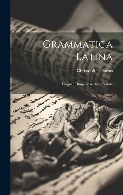 Grammatica Latina: Linguae Hungaricae Accomodata