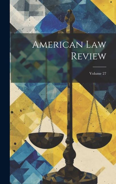 American Law Review; Volume 27