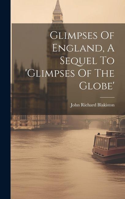 Glimpses Of England A Sequel To ‘glimpses Of The Globe‘