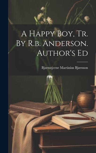 A Happy Boy Tr. By R.b. Anderson. Author‘s Ed