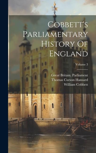 Cobbett‘s Parliamentary History Of England; Volume 3