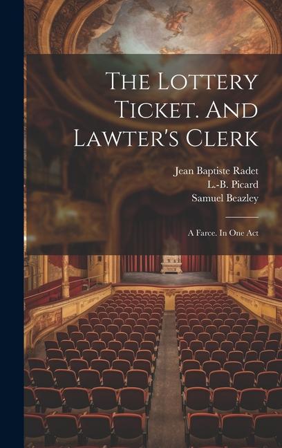 The Lottery Ticket. And Lawter‘s Clerk; A Farce. In One Act