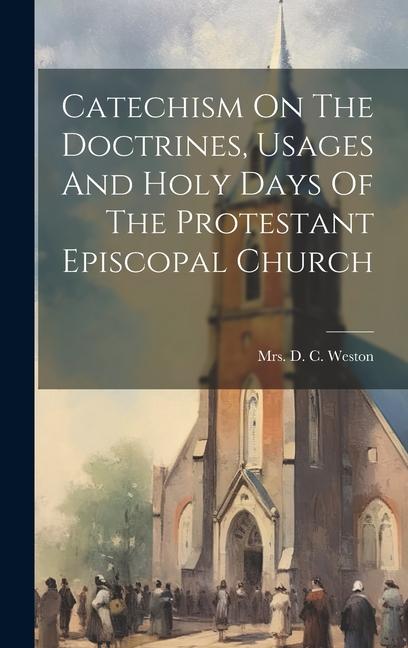 Catechism On The Doctrines Usages And Holy Days Of The Protestant Episcopal Church