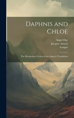 Daphnis and Chloe: The Elizabethan Version From Amyot‘s Translation