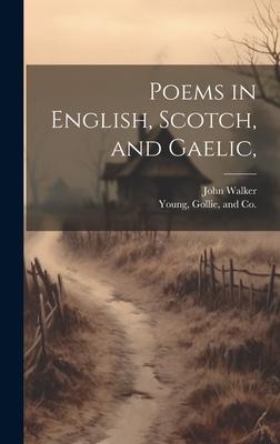 Poems in English Scotch and Gaelic