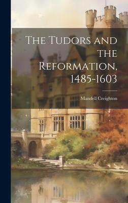 The Tudors and the Reformation 1485-1603