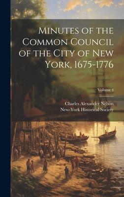Minutes of the Common Council of the City of New York 1675-1776; Volume 4