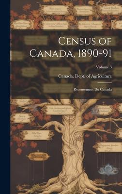 Census of Canada 1890-91: Recensement Du Canada; Volume 3