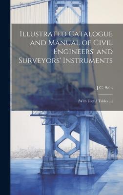 Illustrated Catalogue and Manual of Civil Engineers‘ and Surveyors‘ Instruments: (With Useful Tables ...)