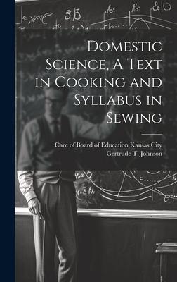 Domestic Science A Text in Cooking and Syllabus in Sewing