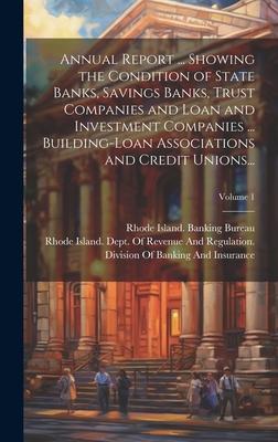 Annual Report ... Showing the Condition of State Banks Savings Banks Trust Companies and Loan and Investment Companies ... Building-Loan Association