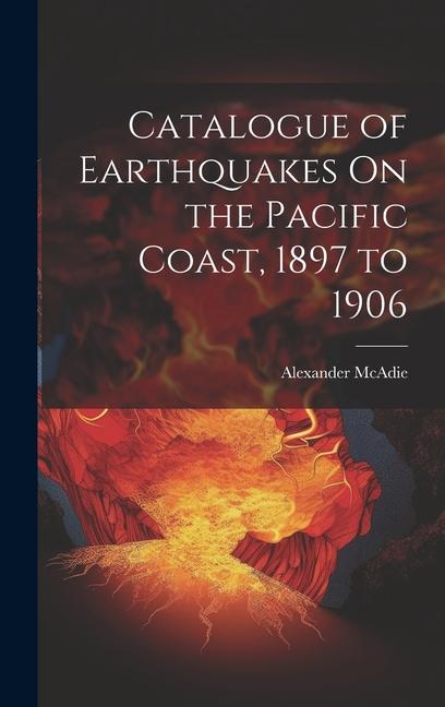 Catalogue of Earthquakes On the Pacific Coast 1897 to 1906