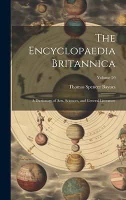 The Encyclopaedia Britannica: A Dictionary of Arts Sciences and General Literature; Volume 20
