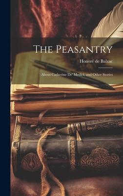 The Peasantry: About Catherine De‘ Medici and Other Stories