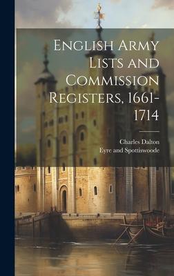 English Army Lists and Commission Registers 1661-1714