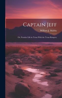 Captain Jeff; or Frontier Life in Texas With the Texas Rangers;