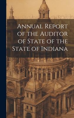 Annual Report of the Auditor of State of the State of Indiana
