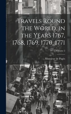 Travels Round the World in the Years 1767 1768 1769 1770 1771; Volume 2
