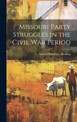Missouri Party Struggles in the Civil war Period