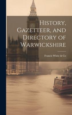 History Gazetteer and Directory of Warwickshire