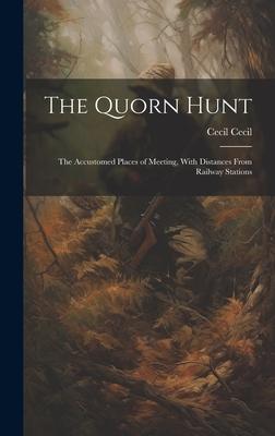 The Quorn Hunt: The Accustomed Places of Meeting With Distances From Railway Stations