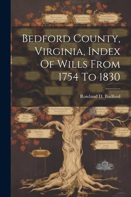 Bedford County Virginia Index Of Wills From 1754 To 1830