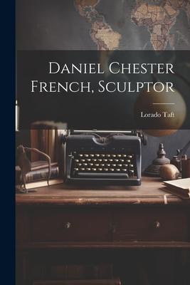 Daniel Chester French Sculptor