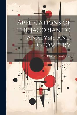 Applications of the Jacobian to Analysis and Geometry
