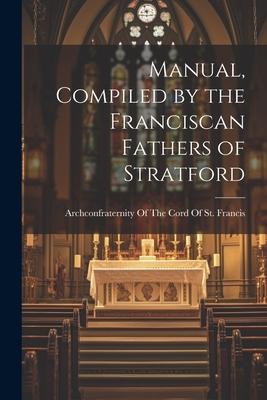 Manual Compiled by the Franciscan Fathers of Stratford