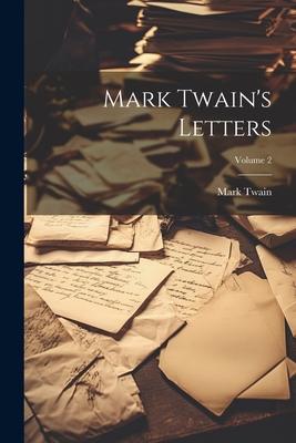 Mark Twain‘s Letters; Volume 2