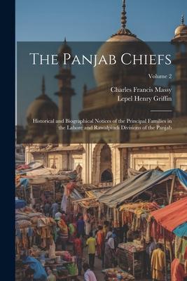The Panjab Chiefs: Historical and Biographical Notices of the Principal Families in the Lahore and Rawalpindi Divisions of the Panjab; Vo